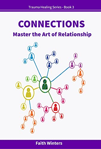 CONNECTIONS Master the art of relationship Trauma Healing Series Book 3